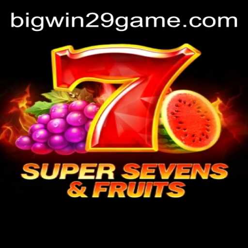 Exploring the World of 7SuperSevensFruits: A Journey Through Exciting Gameplay and BIGWIN29