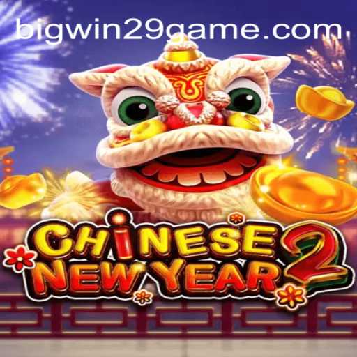 Exploring the Excitement of CHINESENEWYEAR2: Unveiling the Thrill of BIGWIN29