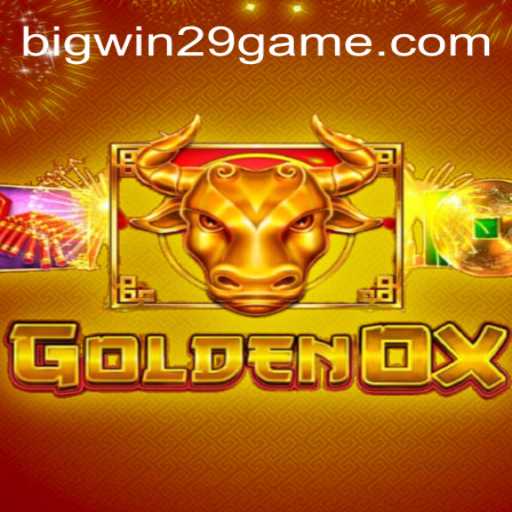 Unleashing the Thrills of GoldenOx: A Comprehensive Guide with BIGWIN29