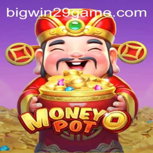 Unveiling MoneyPot: Dive into the Thrilling World of Gaming with BIGWIN29