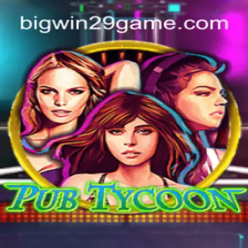 Unlock Success and Fun with PubTycoon and BIGWIN29