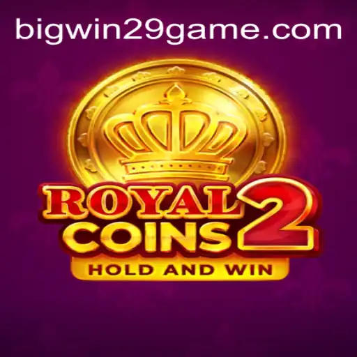 Discover the Thrills of RoyalCoins2 and Unleash the Power of BIGWIN29