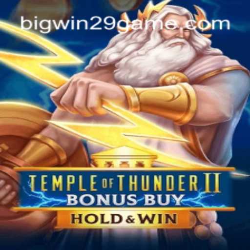 TempleofThunderIIBonusBuy: Exploring the Electrifying World of BIGWIN29