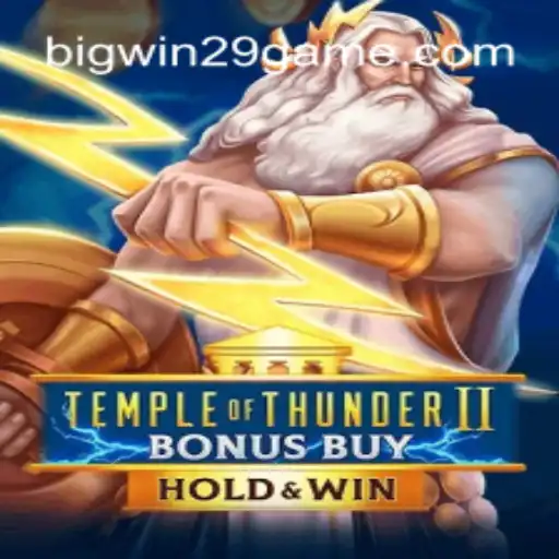 TempleofThunderIIBonusBuy: Exploring the Electrifying World of BIGWIN29
